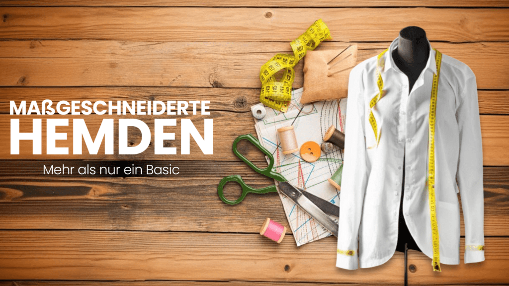 Maßgeschneiderte Hemden: Mehr als nur ein Basic